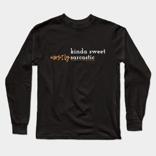 Funny Kinda Sweet Mostly Sarcastic T-Shirt Long Sleeve T-Shirt